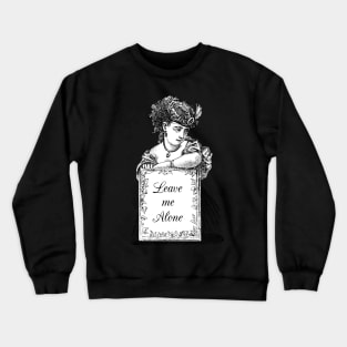 Dramabite Classical Art Memes Leave Me Alone Victorian Lady Crewneck Sweatshirt